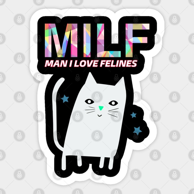 Man I love felines Sticker by YungBick